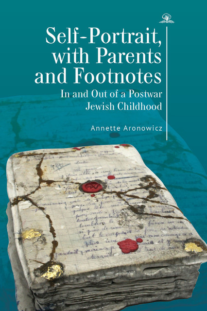 Self-Portrait, with Parents and Footnotes, Annette Aronowicz
