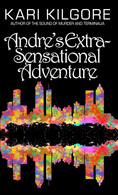 Andre’s Extra-Sensational Adventure, Kari Kilgore