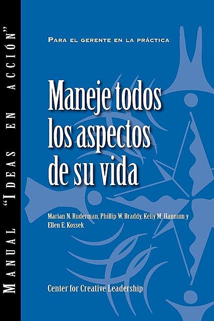 Managing Your Whole Life (Spanish for Latin America), Kelly M. Hannum, Marian N. Ruderman, Phillip W. Braddy