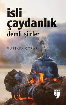 İsli Çaydanlık, Demli Şiirler, Mustafa Otrar