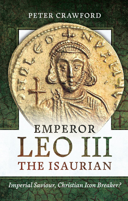 Emperor Leo III the Isaurian, Peter Crawford