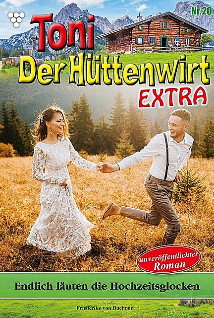 Toni der Hüttenwirt Extra 20 – Heimatroman, Friederike von Buchner