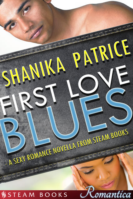 First Love Blues – A Sexy Romance Novella from Steam Books, Shanika Patrice, Steam Books