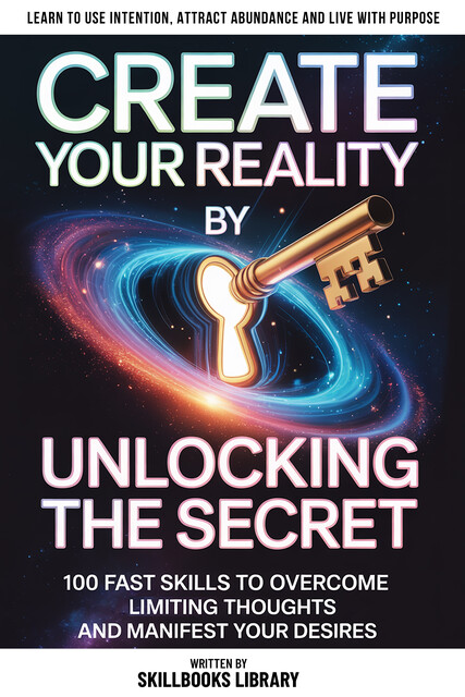 Create Your Reality By Unlocking The Secret, Skillbooks Library