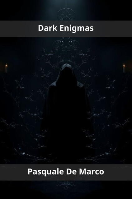 Dark Enigmas, Pasquale De Marco