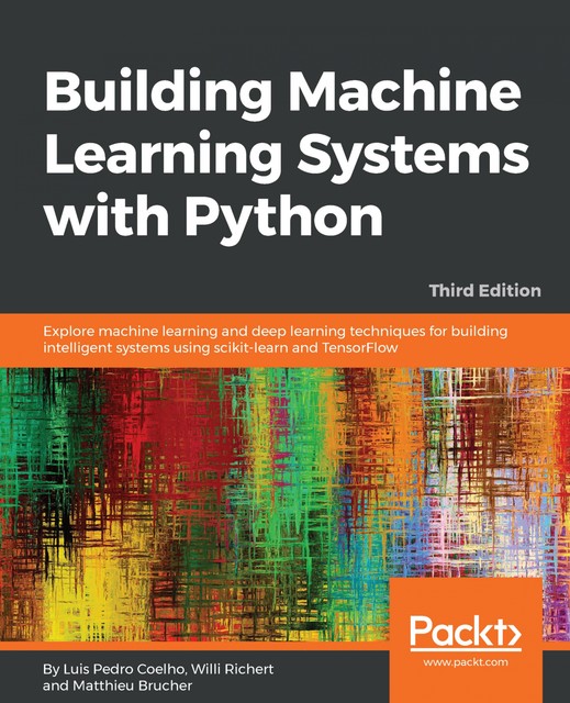 Building Machine Learning Systems with Python, Luis Pedro Coelho, Matthieu Brucher, Wilhelm Richert