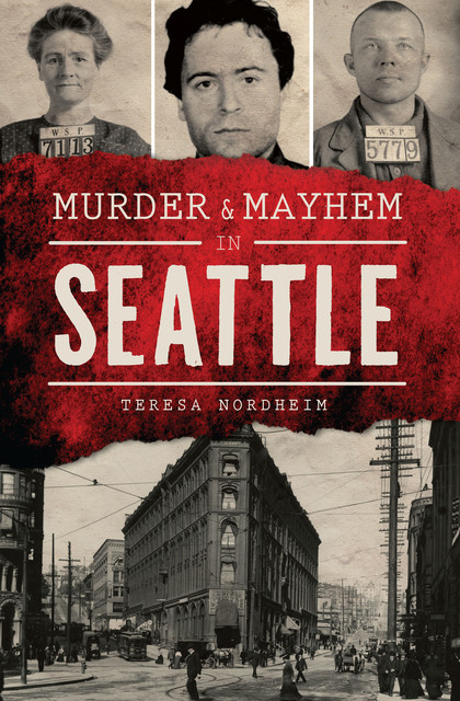 Murder & Mayhem in Seattle, Teresa Nordheim