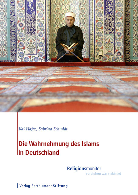 Die Wahrnehmung des Islams in Deutschland, Kai Hafez, Sabrina Schmidt