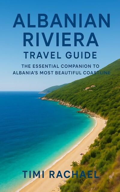 Albanian Riviera Travel Guide, Timi Rachael