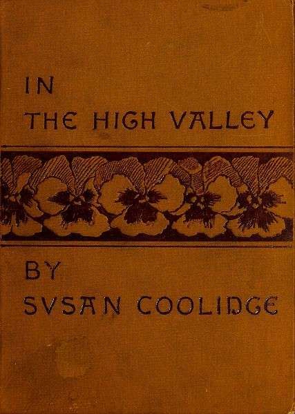 In the High Valley / Being the fifth and last volume of the Katy Did series, Susan Coolidge
