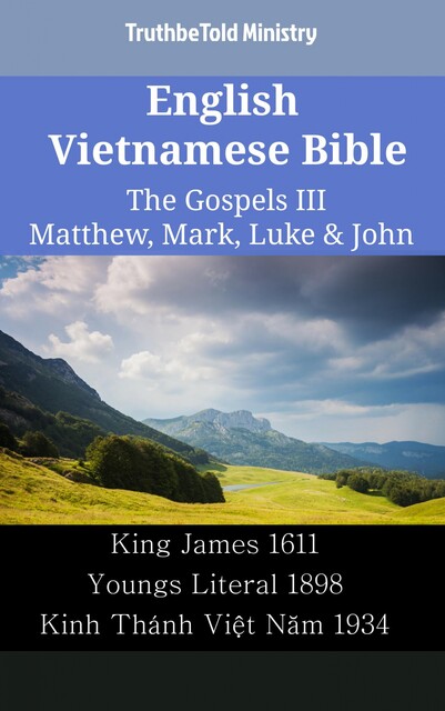 English Vietnamese Bible – The Gospels II – Matthew, Mark, Luke & John, Truthbetold Ministry