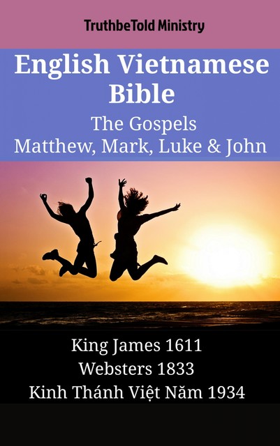 English Vietnamese Bible – The Gospels II – Matthew, Mark, Luke & John, Truthbetold Ministry