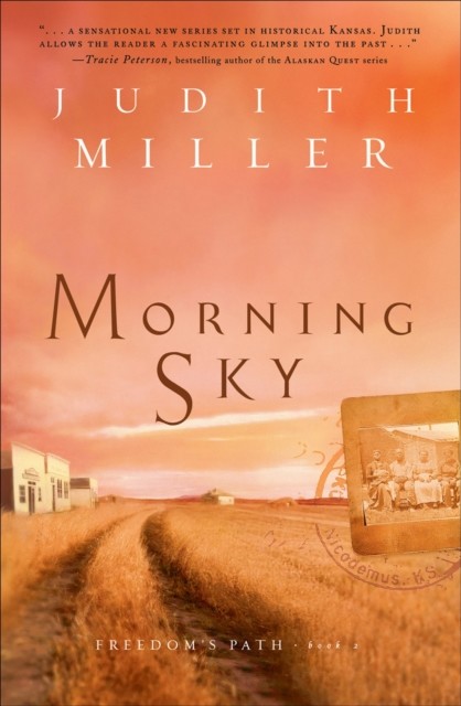 Morning Sky (Freedom's Path Book #2), Judith Miller