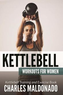 Kettlebell Workouts For Women, Charles Maldonado