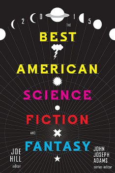The Best American Science Fiction and Fantasy 2015 (The Best American Science Fiction and Fantasy), Joe Hill