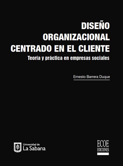 Diseño organizacional centrado en el cliente, Ernesto Barrera Duque