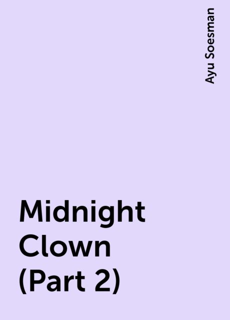 Midnight Clown (Part 2), Ayu Soesman