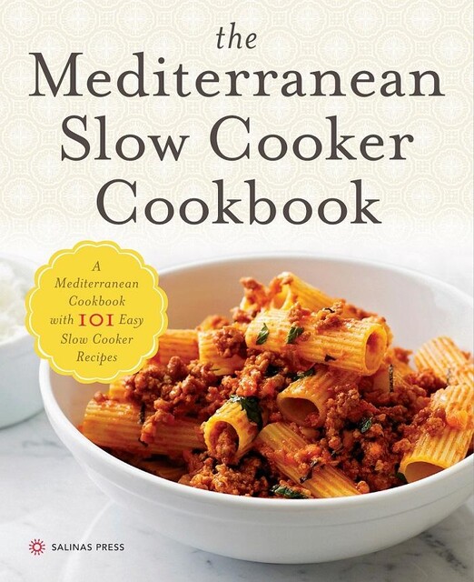 The Mediterranean Slow Cooker Cookbook, Salinas Press