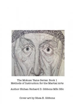 The Mokuso Yame Series: Book 1, Shihan Richard D. Gibbons