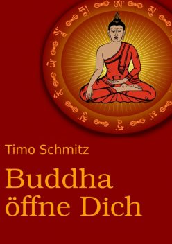 Buddha öffne dich, Timo Schmitz