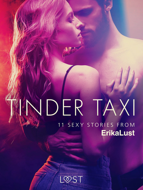 Tinder Taxi – 11 sexy stories from Erika Lust, Various Authors
