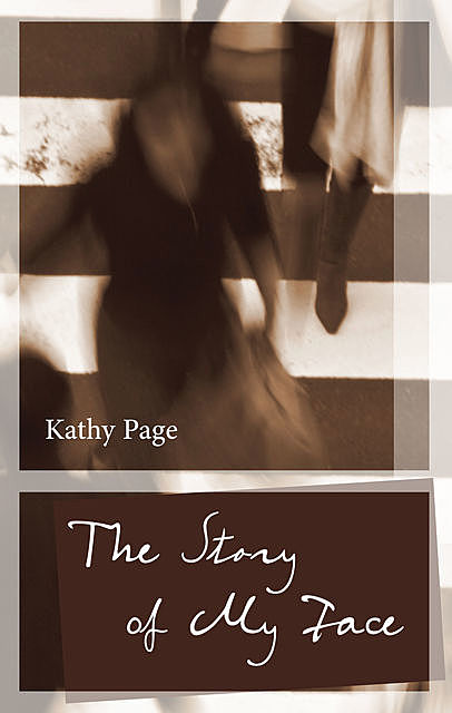 The Story of My Face, Kathy Page