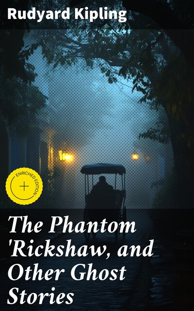 The Phantom 'Rickshaw, and Other Ghost Stories, Joseph Rudyard Kipling