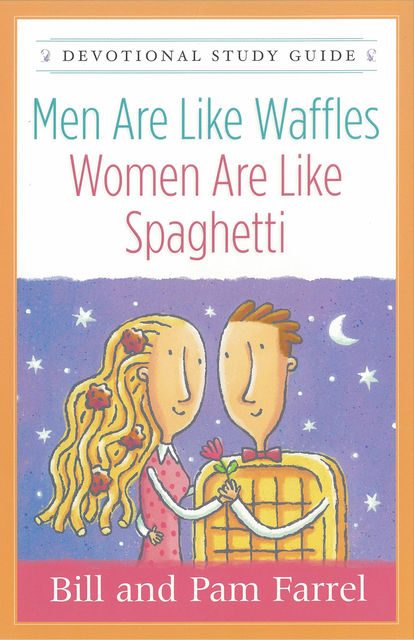 Men Are Like Waffles--Women Are Like Spaghetti Devotional Study Guide, Bill Farrel, Pam Farrel