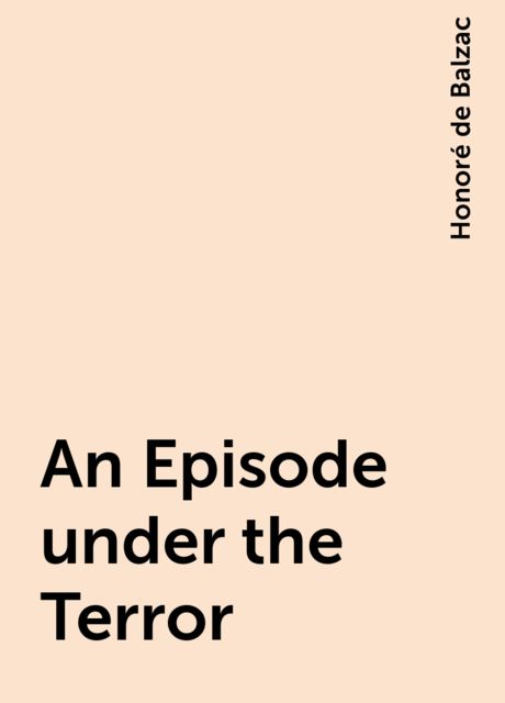 An Episode under the Terror, Honoré de Balzac