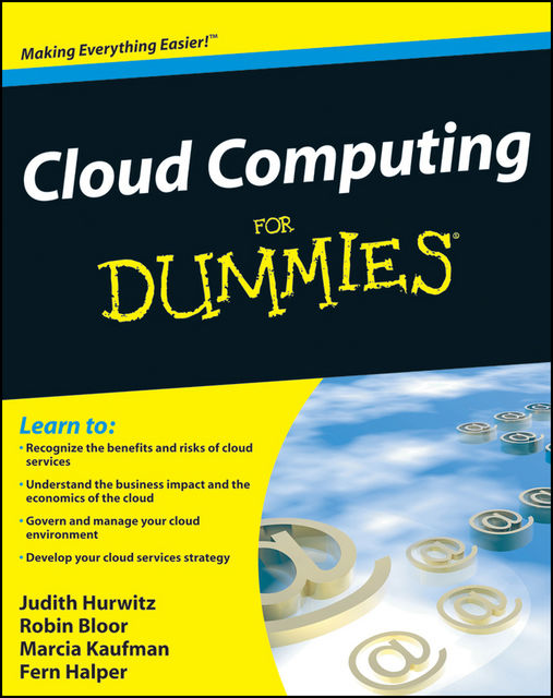 Cloud Computing For Dummies®, Robin Bloor, Fern Halper, Judith Hurwitz, Marcia Kaufman