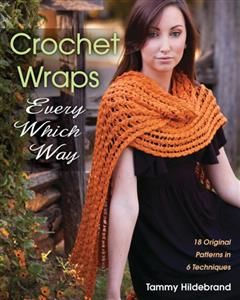 Crochet Wraps Every Which Way, Tammy Hildebrand