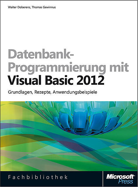 Datenbank-Programmierung mit Visual Basic 2012, Thomas Gewinnus, Walter Doberenz