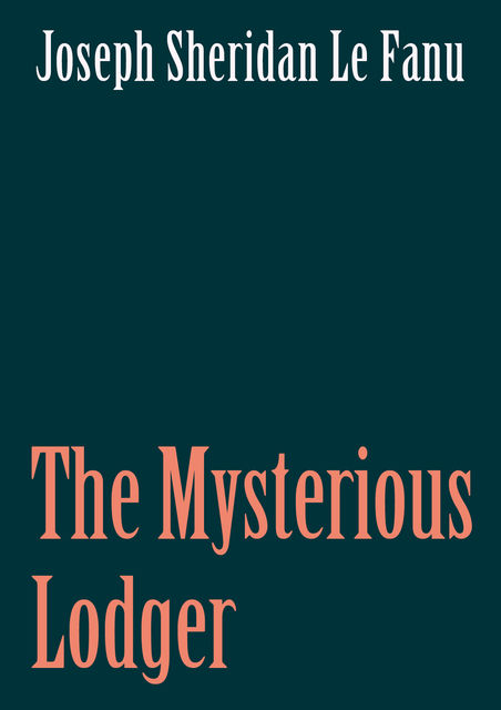 The Mysterious Lodger, Joseph Sheridan Le Fanu