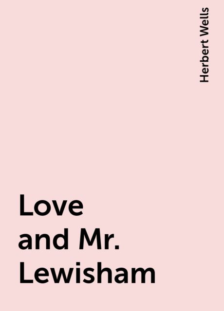 Love and Mr. Lewisham, Herbert Wells