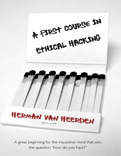 A First Course In Ethical Hacking, Herman van Heerden