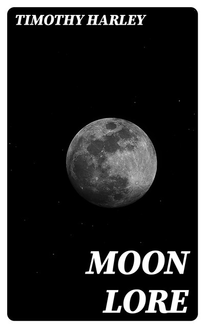Moon Lore, Timothy Harley