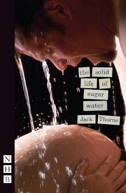 The Solid Life of Sugar Water, Jack Thorne