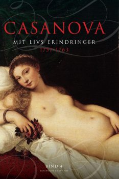 Casanova – mit livs erindringer. Erotiske memoirer 1757–1763, Giacomo Casanova