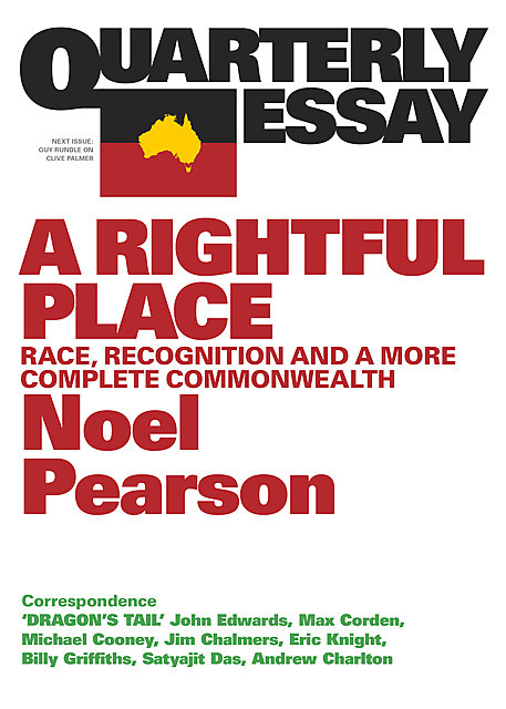 Quarterly Essay 55 A Rightful Place, Noel Pearson