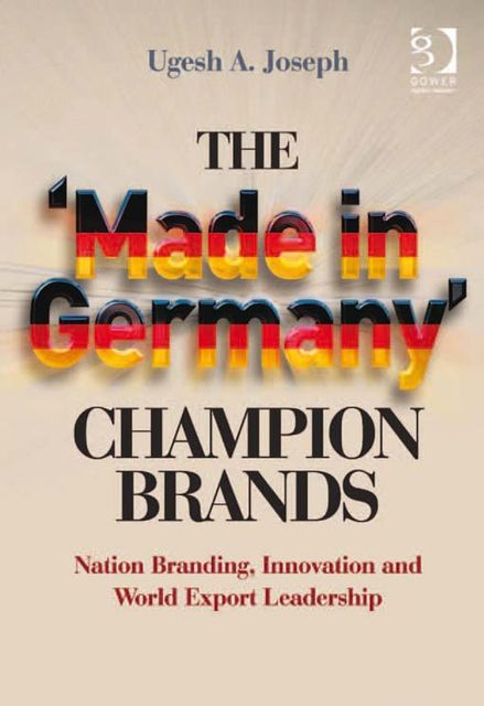 The 'Made in Germany' Champion Brands, UGESH A.JOSEPH