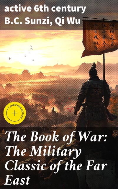 The Book of War: The Military Classic of the Far East, Wu Qi, active 6th century B.C. Sunzi