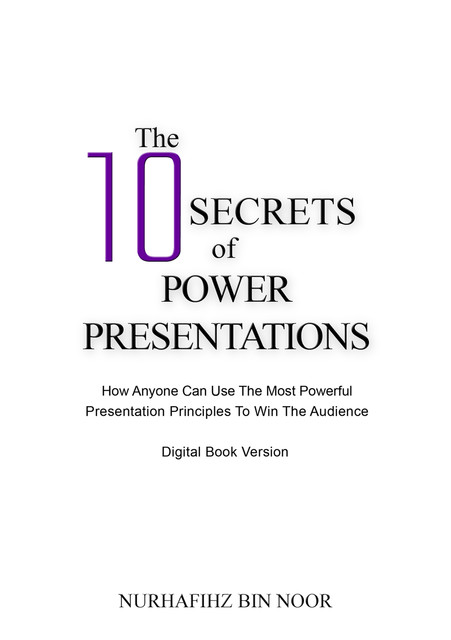 The 10 Secrets of Power Presentations, Nurhafihz Noor