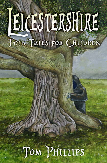 Leicestershire Folk Tales for Children, Tom Phillips