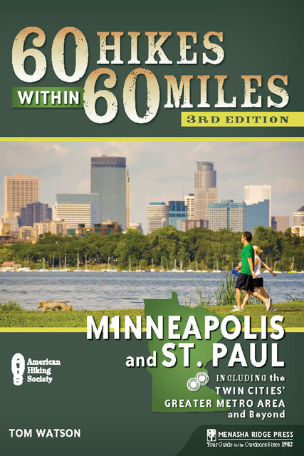 60 Hikes Within 60 Miles: Minneapolis and St. Paul, Tom Watson