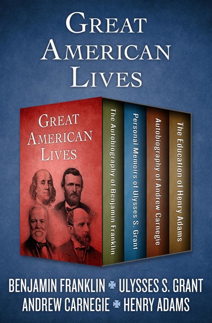 Great American Lives, Benjamin Franklin, Henry Adams, Ulysses S.Grant, Andrew Carnegie