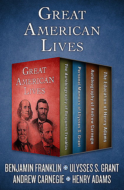 Great American Lives, Benjamin Franklin, Henry Adams, Ulysses S.Grant, Andrew Carnegie