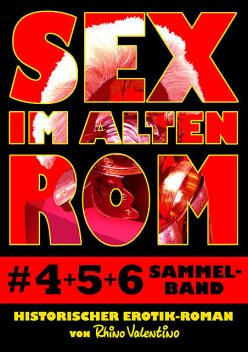 Sex im alten Rom, Sammelband 4–6, Rhino Valentino