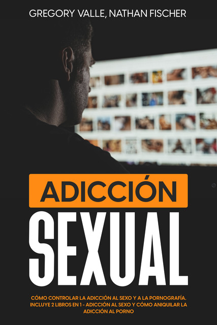 Adicción Sexual, Gregory Valle, Nathan Fischer