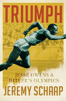 Triumph: Jesse Owens And Hitler's Olympics, Jeremy Schaap