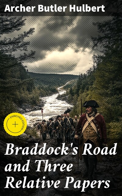 Braddock's Road and Three Relative Papers, Archer Butler Hulbert